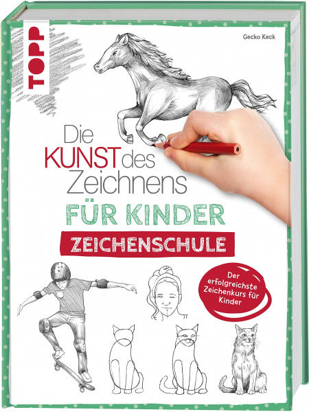Keck, Gecko Die Kunst des Zeichnens für Kinder Zeichenschule: Der erfolgreichste Zeichenkurs für Kinder. Mit Übungsseiten zum Download
