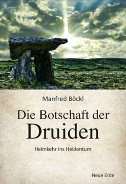 Böckl, Manfred Die Botschaft der Druiden: Heimkehr ins Heidentum