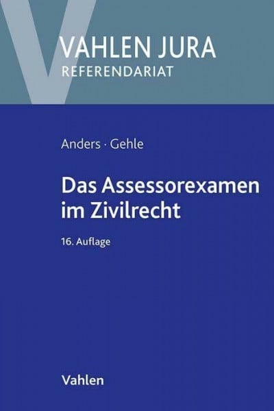 Anders, Monika Das Assessorexamen im Zivilrecht (Vahlen Jura/Referendariat)