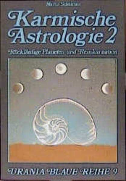 Schulman, Martin Karmische Astrologie, 4 Bde., Bd.2, Rückläufigkeit und Reinkarnation (Urania Blaue Reihe)