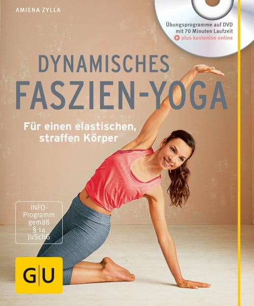 Zylla-Schwarz, Amiena Dynamisches Faszien-Yoga (mit DVD): Für einen elastischen, straffen Körper (GU Yoga & Pilates)