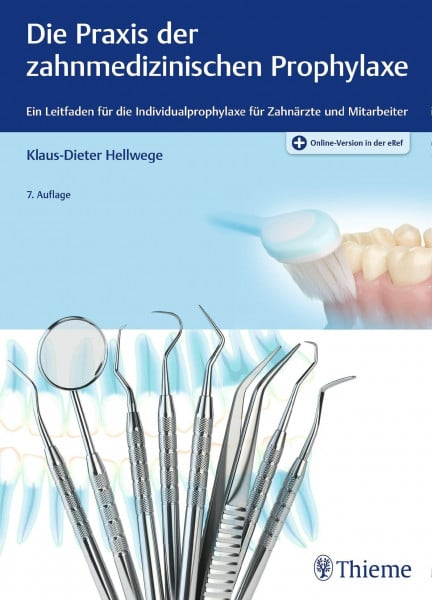 Hellwege, Klaus-Dieter Die Praxis der zahnmedizinischen Prophylaxe: Ein Leitfaden für die Individualprophylaxe für Zahnärzte und Mitarbeiter (ZMK Praxis)