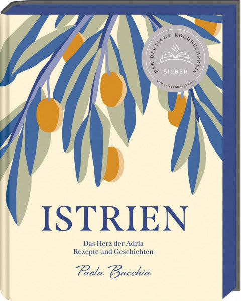 Bacchia, Paola Istrien: Das Herz der Adria – Rezepte und Geschichten aus Kroatien - Deutscher Kochbuchpreis 2023 Silber