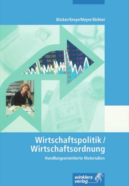 Meyer, Thomas Arbeitsheft Wirtschaftspolitik / Wirtschaftsordnung: Schülerarbeitsheft: Handlungsorientierte Materialien