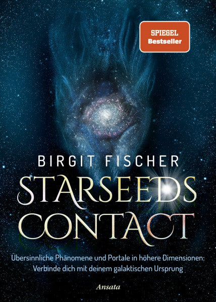 Fischer, Birgit Starseeds-Contact: Übersinnliche Phänomene und Portale in höhere Dimensionen: Verbinde dich mit deinem galaktischen Ursprung - SPIEGEL-Bestseller
