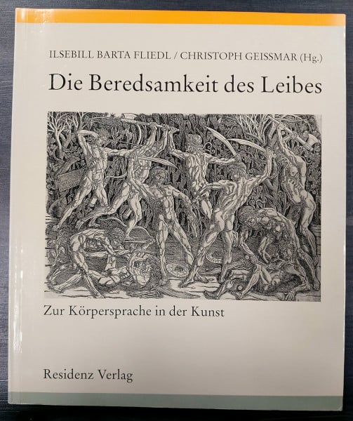 Fliedl Ilsebill Barta und Christoph Geissmar (Hrsg.) Die Beredsamkeit des Leibes. Zur Körpersprache in der Kunst