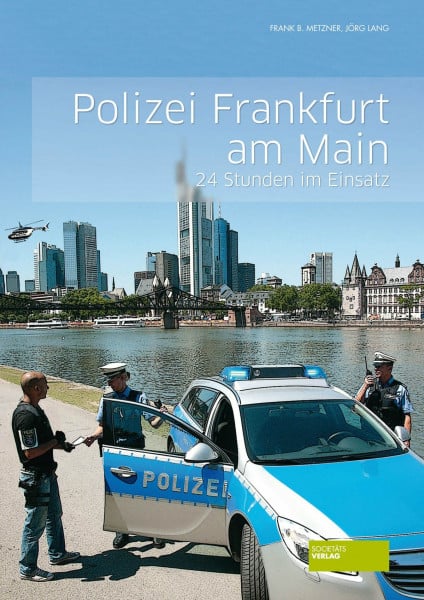 Jörg Lang Polizei Frankfurt am Main: 24 Stunden im Einsatz
