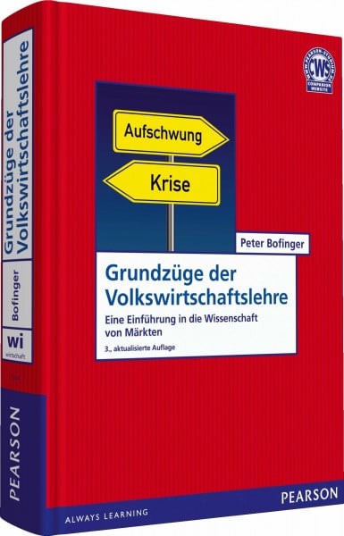 Bofinger, Peter Grundzüge der Volkswirtschaftslehre: Eine Einführung in die Wissenschaft von Märkten (Pearson Studium - Economic VWL)