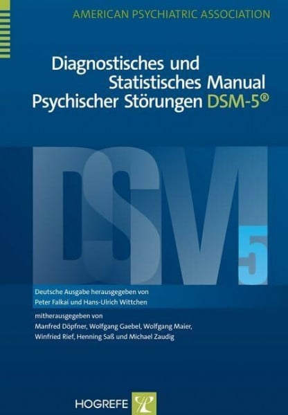 Association, American Psychiatric Diagnostisches und Statistisches Manual Psychischer Störungen DSM-5®: Deutsche Ausgabe herausgegeben von Peter Falkai und Hans-Ulrich Wittchen, ... Winfried Rief, Henning Saß und Michael Zaudig