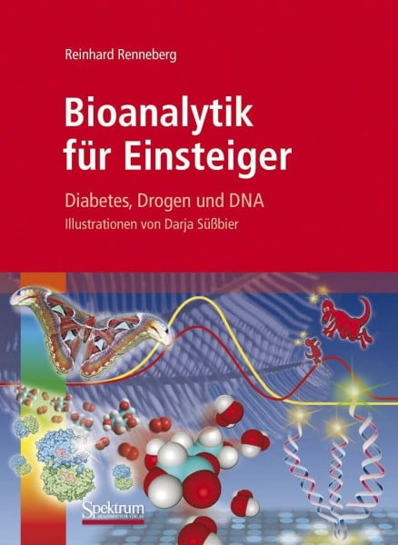 Renneberg, Reinhard Bioanalytik für Einsteiger: Diabetes, Drogen und DNA