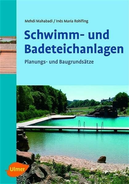 Mahabadi, Mehdi Schwimm- und Badeteichanlagen: Planungs- und Baugrundsätze