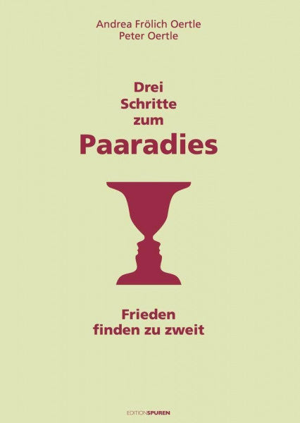Oertle, Peter Drei Schritte zum Paaradies: Frieden finden zu zweit