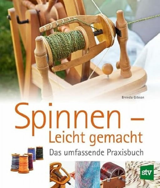 Gibson, Brenda Spinnen - Leicht gemacht: Das umfassende Praxisbuch