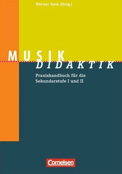 Werner Jank Fachdidaktik: Musik-Didaktik: Praxishandbuch für die Sekundarstufe I und II