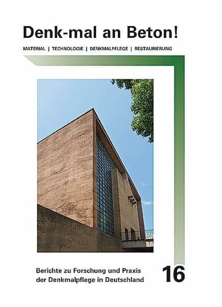 Vereinigung d. Landesdenkmalpfleger in d. Bundesrepublik Deutschland Denk-mal an Beton!: Material, Technologie, Denkmalpflege, Restaurierung (Berichte zu Forschung und Praxis der Denkmalpflege in Deutschland)