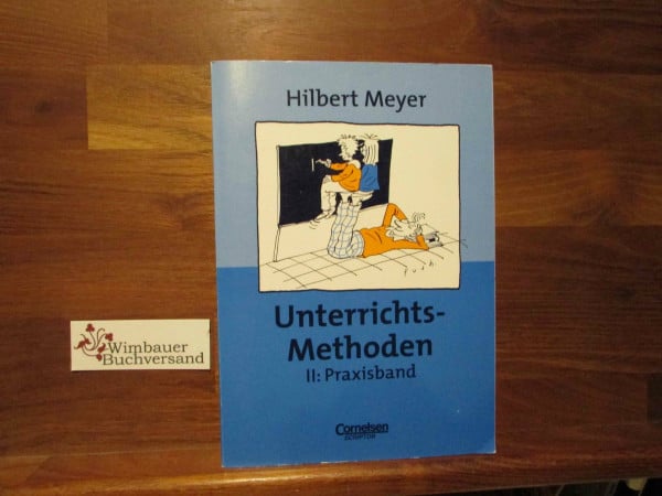 Meyer, Hilbert UnterrichtsMethoden, 2 Bde., Bd.2, Praxisband: Unterrichts-Methoden II - Praxisband (16. Auflage) - Buch mit zwei didaktischen Landkarten (Praxisbuch Meyer)