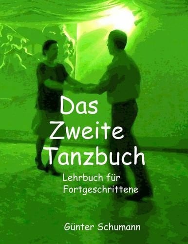 Schumann, Günter Das Zweite Tanzbuch: Lehrbuch für Fortgeschrittene