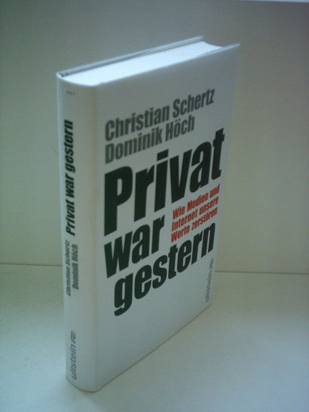 Schertz, Christian Privat war gestern: Wie Medien und Internet unsere Werte zerstören