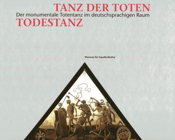 Zentralinstitut u. Museum f. Sepulkralkultur Tanz der Toten - Todestanz. Der monumentale Totentanz im deutschsprachigen Raum (Ausstellungskatalog)