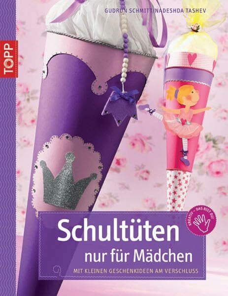 Schmitt, Gudrun Schultüten nur für Mädchen: Mit kleinen Geschenkideen am Verschluss (Kreativ-SC)