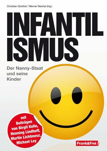 Günther, Christian Infantilismus: Der Nanny-Staat und seine Kinder