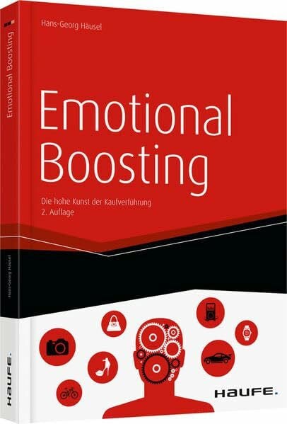 Häusel, Hans-Georg Emotional Boosting: Die hohe Kunst der Kaufverführung (Haufe Fachbuch)
