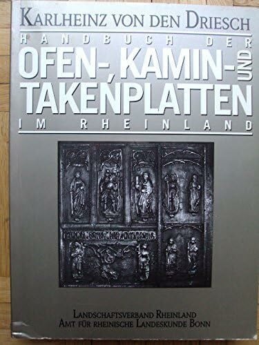 Driesch, Karlheinz von den Handbuch der Ofen-, Kamin- und Takenplatten im Rheinland