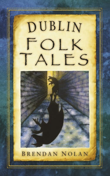 Nolan, Brendan Dublin Folk Tales (Folk Tales: United Kingdom)