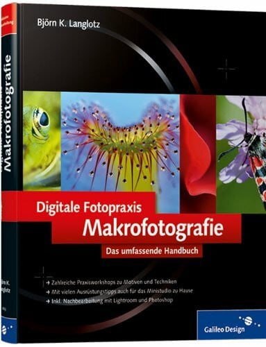Langlotz, Björn K. Digitale Fotopraxis: Makrofotografie: Das umfassende Handbuch (Galileo Design)