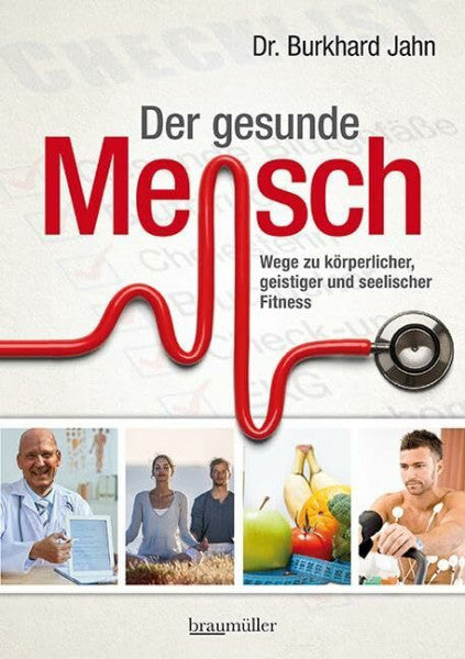 Jahn, Burkhard Der gesunde Mensch: Wege zu körperlicher, geistiger und seelischer Fitness