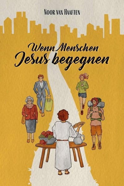van Haaften, Noor Wenn Menschen Jesus begegnen