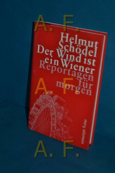 Schödel, Helmut Der Wind ist ein Wiener: Reportagen für morgen