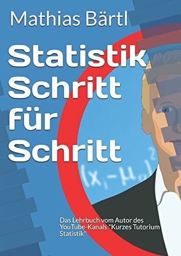 Bärtl, Mathias Statistik Schritt für Schritt: Das Lehrbuch vom Autor des YouTube-Kanals 'Kurzes Tutorium Statistik'