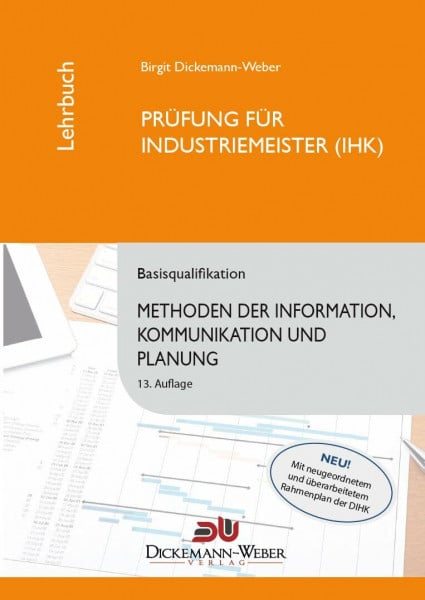 Dickemann-Weber Birgit Industriemeister - Lehrbuch: Methoden der Information, Kommunikation und Planung - Tabellenbuch IKP: Prüfung zur/zum Industriemeisterin (IHK) / Industriemeister (IHK)