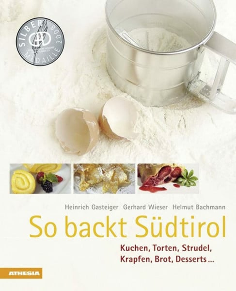 Helmut Bachmann So backt Südtirol: Kuchen, Torten, Strudel, Krapfen, Brot, Desserts (So genießt Südtirol) (So genießt Südtirol / Ausgezeichnet mit dem Sonderpreis der GAD (Gastronomische Akademie Deutschlands e.V.))