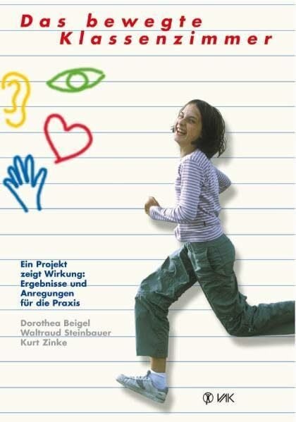 Beigel, Dorothea Das bewegte Klassenzimmer: Ein Projekt zeigt Wirkung: Ergebnisse und Anregungen für die Praxis (Lernen durch Bewegung)