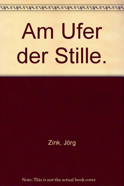 Zink, Jörg Am Ufer der Stille.
