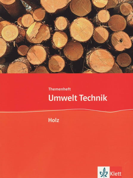Klaus Helling Holz: Themenheft Klasse 7-10 (Umwelt Technik)