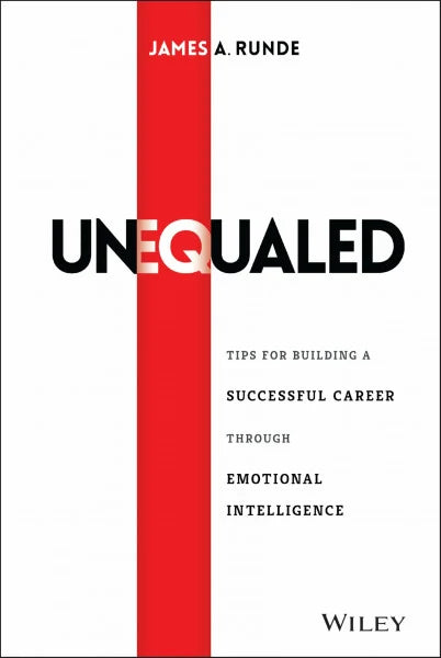 Runde, James A. Unequaled: Tips for Building a Successful Career through Emotional Intelligence
