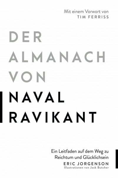 Jorgenson, Eric Der Almanach von Naval Ravikant: Ein Leitfaden auf dem Weg zu Reichtum und Glücklichsein
