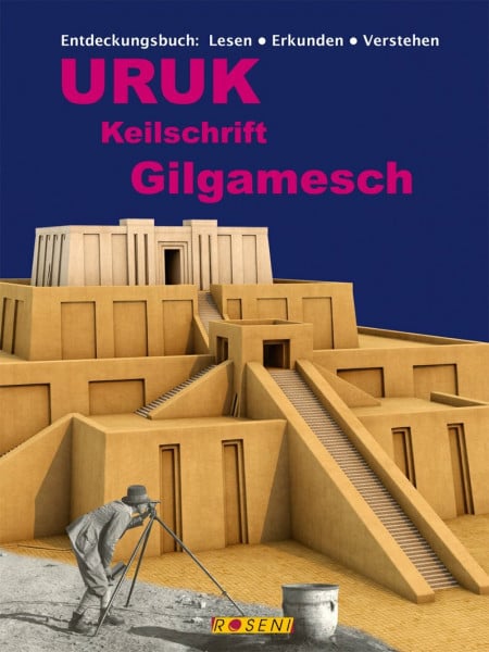 Birker, Susanne Uruk - Keilschrift - Gilgamesch: Entdeckungsbuch: Lesen - erkunden - verstehen