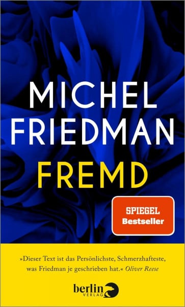 Friedman, Michel Fremd: „Dieser Text ist das Persönlichste, was Friedman je geschrieben hat.' (Oliver Reese) Persönliche Erforschung des Fremdseins. Ein poetisches Werk über Identität und Zugehörigkeit.