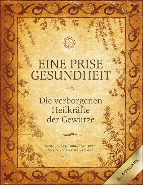 Lončar, Sanja Eine Prise Gesundheit: Die verborgenen Heilkräfte der Gewürze (Eine Prise: Die verborgenen Heilkräfte der Gewürze)