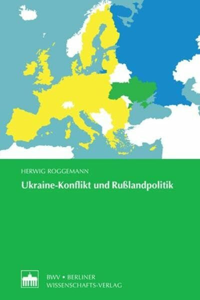 Herwig Roggemann Ukraine-Konflikt und Rußlandpolitik: Ein Diskussionsbeitrag zum Ukraine-Konflikt für eine neue deutsche und europäische Rußlandpolitik