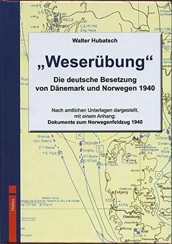 Hubatsch, Walther Weserübung: Die deutsche Besetzung von Dänemark und Norwegen 1940