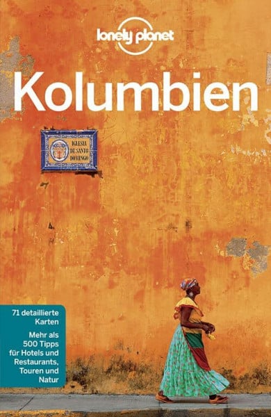 Raub, Kevin Lonely Planet Reiseführer Kolumbien: Mehr als 500 Tipps für Hotels und Restaurants, Touren und Natur