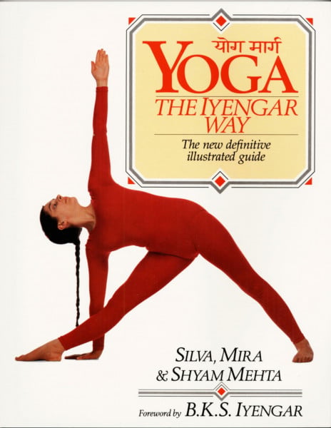 Mehta, Shyam Yoga: The Iyengar Way: The New Definitive Illustrated Guide