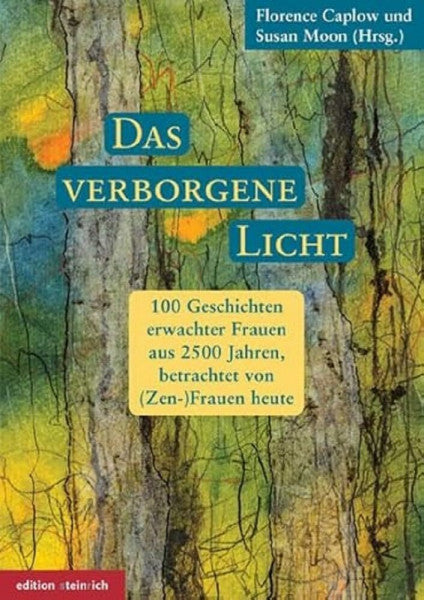 Caplow, Florence Das verborgene Licht: 100 Geschichten erwachter Frauen aus 2500 Jahren, betrachtet von (Zen-)Frauen heute