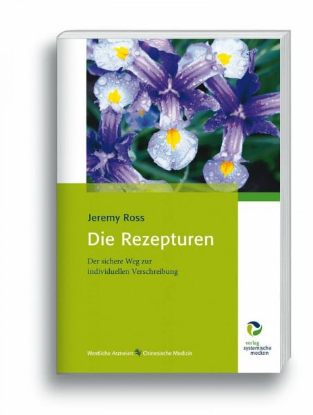 Jeremy Ross Die Rezepturen: Der sichere Weg zur individuellen Verschreibung