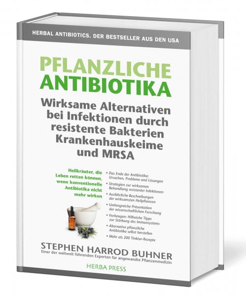 Buhner, Stephen Harrod Pflanzliche Antibiotika. Wirksame Alternativen bei Infektionen durch resistente Bakterien Krankenhauskeime und MRSA: Heilkräuter, die Leben retten ... konventionelle Antibiotika nicht mehr wirken.
